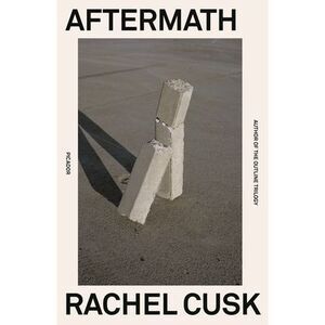 Aftermath: On Marriage and Separation -- Rachel Cusk